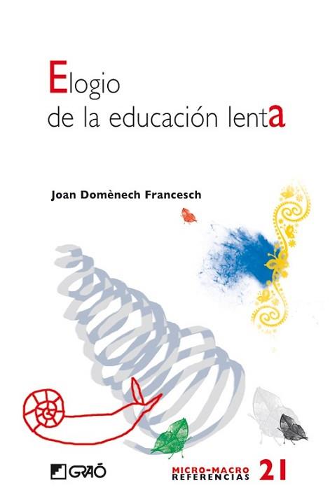 ELOGIO DE LA EDUCACION LENTA | 9788478277193 | DOMENECH FRANCESCH, JOAN | Llibreria L'Illa - Llibreria Online de Mollet - Comprar llibres online