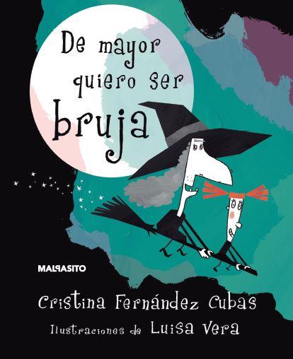 DE MAYOR QUIERO SER BRUJA | 9788415996491 | CRISTINA FERNÁNDEZ CUBAS | Llibreria L'Illa - Llibreria Online de Mollet - Comprar llibres online