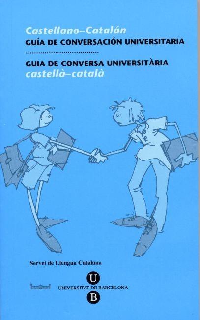 GUIA DE CONVERSA UNIVERSITÀRIA. CASTELLÀ-CATALÀ | 9788447526550 | SERVEIS LINGÜÍSTICS DE LA UNIVERSITAT DE BARCELONA | Llibreria L'Illa - Llibreria Online de Mollet - Comprar llibres online