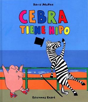 CEBRA TIENE HIPO | 9788493842987 | MCKEE, DAVID | Llibreria L'Illa - Llibreria Online de Mollet - Comprar llibres online