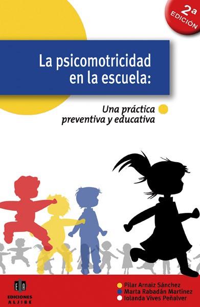 PSICOMOTRICIDAD EN LA ESCUELA, LA | 9788497004619 | ARNÁIZ SÁNCHEZ, PILAR/RABADÁN MARTÍNEZ, MARTA/VIVES PEÑALVER, IOLANDA