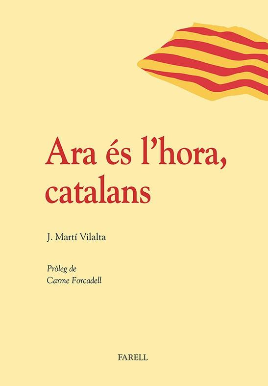 ARA ÉS L'HORA CATALANS | 9788492811489 | MARTÍ VILALTA, JOSEP | Llibreria L'Illa - Llibreria Online de Mollet - Comprar llibres online