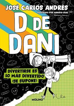 D DE DANI 2 - DIVERTIRSE ES LO MÁS DIVERTIDO (SE SUPONE) | 9788427241541 | ANDRÉS, JOSÉ CARLOS | Llibreria L'Illa - Llibreria Online de Mollet - Comprar llibres online