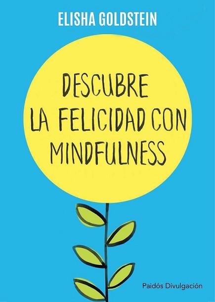 DESCUBRE LA FELICIDAD CON MINDFULNESS | 9788449332142 | GOLDSTEIN, ELISHA | Llibreria L'Illa - Llibreria Online de Mollet - Comprar llibres online