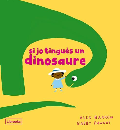 SI JO TINGUÉS UN DINOSAURE | 9788412826524 | DAWNAY, GABBY | Llibreria L'Illa - Llibreria Online de Mollet - Comprar llibres online