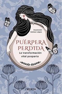 PUÉRPERA PERDIDA. LA TRANSFORMACIÓN VITAL POSPARTO | 9788441546585 | GÓMEZ LÓPEZ, ASCENSIÓN | Llibreria L'Illa - Llibreria Online de Mollet - Comprar llibres online