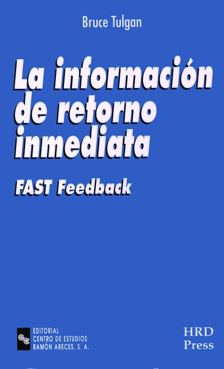 INFORMACION DE RETORNO INMEDIATA : FAST FEEDBACK, LA | 9788480043533 | TULGAN, BRUCE | Llibreria L'Illa - Llibreria Online de Mollet - Comprar llibres online