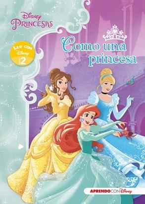 PRINCESAS DISNEY. COMO UNA PRINCESA (LEO CON DISNEY NIVEL 2) | 9788416548125 | DISNEY | Llibreria L'Illa - Llibreria Online de Mollet - Comprar llibres online