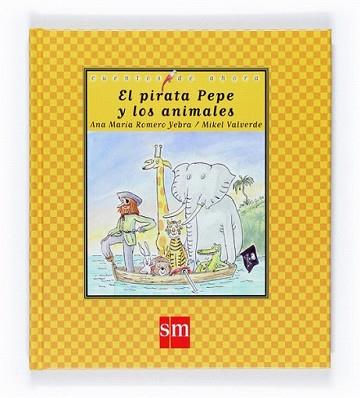 PIRATA PEPE Y LOS ANIMALES, EL | 9788467514179 | ROMERO YEBRA, ANA MARÍA | Llibreria L'Illa - Llibreria Online de Mollet - Comprar llibres online