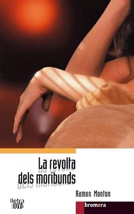 REVOLTA DELS MORIBUNDS, LA | 9788476606353 | MONTON, RAMON | Llibreria L'Illa - Llibreria Online de Mollet - Comprar llibres online