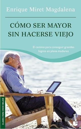 CÓMO SER MAYOR SIN HACERSE VIEJO | 9788467015225 | MIRET MAGDALENA, ENRIQUE | Llibreria L'Illa - Llibreria Online de Mollet - Comprar llibres online