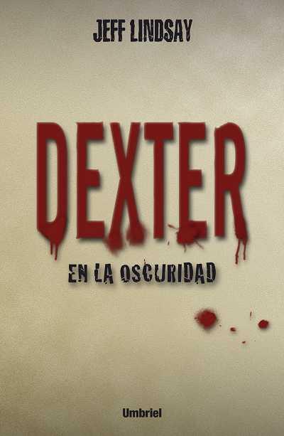 DEXTER EN LA OSCURIDAD | 9788489367517 | LINDSAY, JEFF | Llibreria L'Illa - Llibreria Online de Mollet - Comprar llibres online