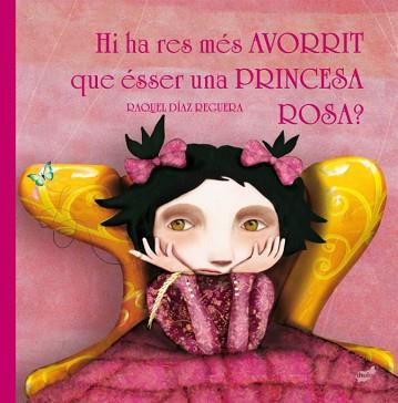 HI HA RES MÉS AVORRIT QUE ÉSSER UNA PRINCESA ROSA? | 9788416817221 | DÍAZ REGUERA, RAQUEL | Llibreria L'Illa - Llibreria Online de Mollet - Comprar llibres online