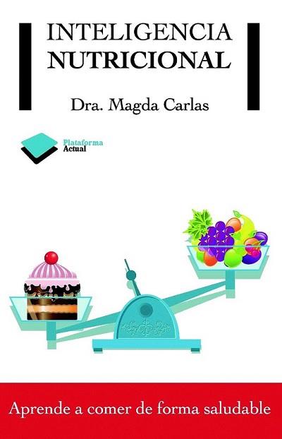 INTELIGENCIA NUTRICIONAL | 9788415115939 | CARLAS, MAGDA | Llibreria L'Illa - Llibreria Online de Mollet - Comprar llibres online