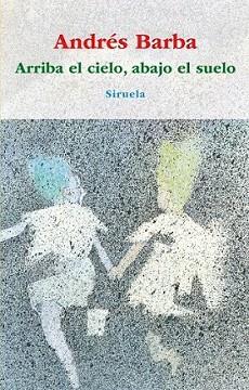 ARRIBA EL CIELO ABAJO EL SUELO | 9788498415148 | BARBA, ANDRES | Llibreria L'Illa - Llibreria Online de Mollet - Comprar llibres online