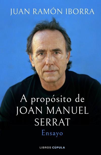 A PROPÓSITO DE JOAN MANUEL SERRAT | 9788448035945 | IBORRA, JUAN RAMÓN | Llibreria L'Illa - Llibreria Online de Mollet - Comprar llibres online