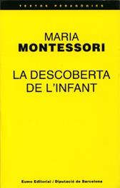 DESCOBERTA DE L`INFANT, LA | 9788476020142 | MONTESSORI, MARIA | Llibreria L'Illa - Llibreria Online de Mollet - Comprar llibres online