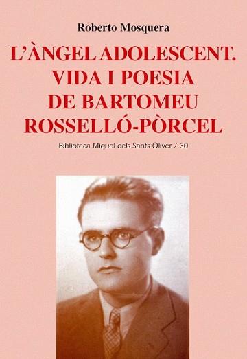 ANGEL ADOLESCENT : VIDA I POESIA DE BARTOMEU ROSSELLO-PORCEL | 9788484159421 | MOSQUERA, ROBERTO | Llibreria L'Illa - Llibreria Online de Mollet - Comprar llibres online