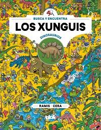 XUNGUIS ENTRE DINOSAURIOS (COLECCIÓN LOS XUNGUIS) | 9788417424022 | CERA, JOAQUÍN/RAMIS, JUAN CARLOS | Llibreria L'Illa - Llibreria Online de Mollet - Comprar llibres online