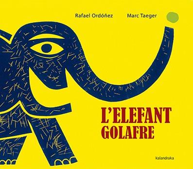 ELEFANT GOLAFRE, L' | 9788416804160 | ORDÓÑEZ, RAFAEL | Llibreria L'Illa - Llibreria Online de Mollet - Comprar llibres online