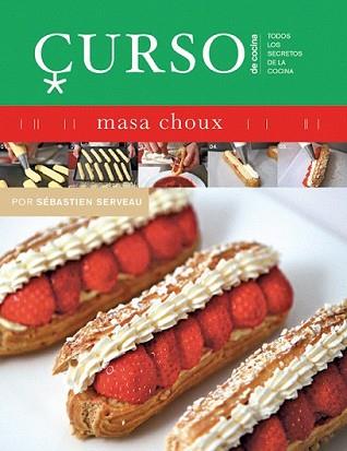 CURSO DE COCINA MASA CHOUX | 9788496669475 | SERVEAU, SEBASTIEN | Llibreria L'Illa - Llibreria Online de Mollet - Comprar llibres online