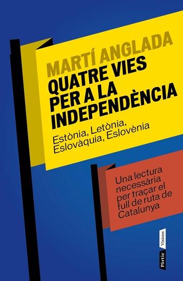 QUATRE VIES PER A LA INDEPENDÈNCIA | 9788498092424 | ANGLADA, MARTI | Llibreria L'Illa - Llibreria Online de Mollet - Comprar llibres online