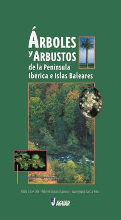 ARBOLES Y ARBUSTOS DE LA PENINSULA IBERICA E ISLAS BALEARES | 9788495537508 | GALAN CELA, PABLO / GAMARRA GAMARRA, ROBERTO | Llibreria L'Illa - Llibreria Online de Mollet - Comprar llibres online