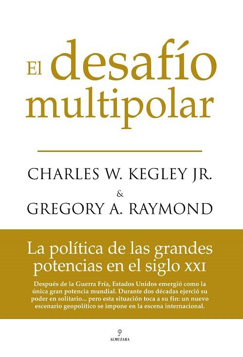 DESAFIO MULTIPOLAR.LA POLITICA DE LAS GRANDES POTENCIAS E | 9788496968196 | KEGLEY/RAYMOND | Llibreria L'Illa - Llibreria Online de Mollet - Comprar llibres online