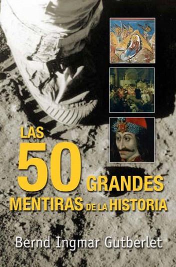 CINCUENTA GRANDES MENTIRAS DE LA HISTORIA, LAS | 9788493618193 | GUTBERLET, BERND INGMAR | Llibreria L'Illa - Llibreria Online de Mollet - Comprar llibres online