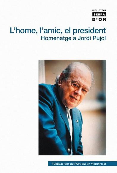 HOME L'AMIC I EL PRESIDENT. HOMENATGE A JORDI PUJOL | 9788498830811 | AA.VV. | Llibreria L'Illa - Llibreria Online de Mollet - Comprar llibres online