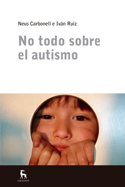 NO TODO SOBRE EL AUTISMO | 9788424936808 | CARBONELL CAMOS, NEUS/RUIZ ACERO, IVAN | Llibreria L'Illa - Llibreria Online de Mollet - Comprar llibres online