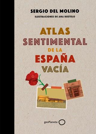 ATLAS SENTIMENTAL DE LA ESPAÑA VACÍA | 9788408249337 | MOLINO, SERGIO DEL/BUSTELO, ANA | Llibreria L'Illa - Llibreria Online de Mollet - Comprar llibres online