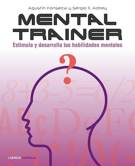 MENTAL TRAINER ADULTOS | 9788448048020 | SERGIO F. ALDREY / AGUSTÍN FONSECA | Llibreria L'Illa - Llibreria Online de Mollet - Comprar llibres online