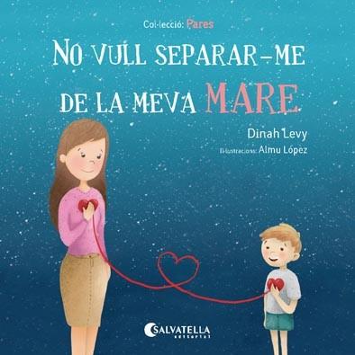 NO VULL SEPARAR-ME DE LA MEVA MARE | 9788417091194 | LEVY, DINAH | Llibreria L'Illa - Llibreria Online de Mollet - Comprar llibres online