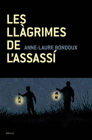 LLÀGRIMES DE L'ASSASSÍ, LES | 9788447925131 | BONDOUX, ANNE-LAURE | Llibreria L'Illa - Llibreria Online de Mollet - Comprar llibres online