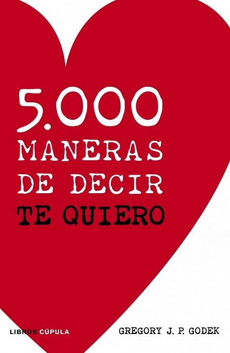 5.000 MANERAS DE DECIR TE QUIERO | 9788448069094 | GODEK, GREGORY J.P. | Llibreria L'Illa - Llibreria Online de Mollet - Comprar llibres online