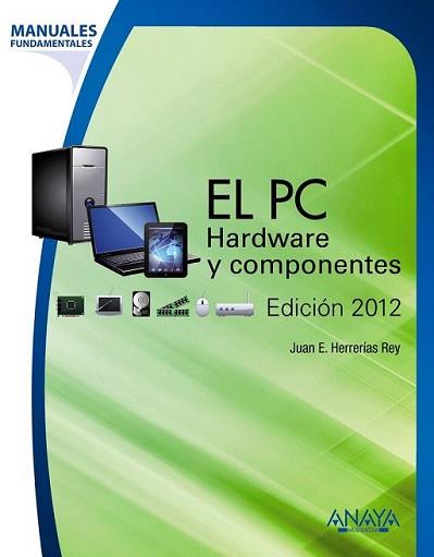 PC,EL (HARDWARE Y COMPONENTES) | 9788441531185 | HERRERÍAS REY, JUAN ENRIQUE | Llibreria L'Illa - Llibreria Online de Mollet - Comprar llibres online