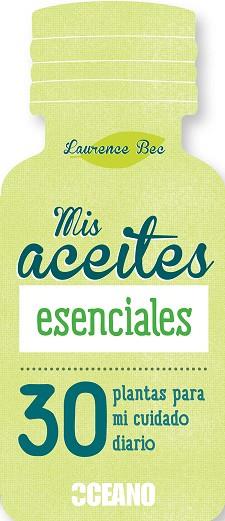 MIS ACEITES ESENCIALES | 9788475568836 | BEC, LAURENCE | Llibreria L'Illa - Llibreria Online de Mollet - Comprar llibres online