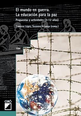 MUNDO EN GUERRA, EL / LA EDUCACION PARA LA PAZ | 9788478273034 | LOPEZ, FRANCESC | Llibreria L'Illa - Llibreria Online de Mollet - Comprar llibres online