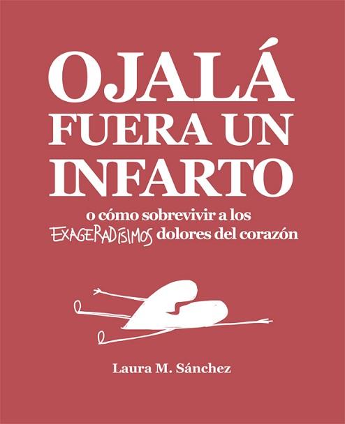 OJALÁ FUERA UN INFARTO | 9788416670468 | SÁNCHEZ, LAURA M. | Llibreria L'Illa - Llibreria Online de Mollet - Comprar llibres online