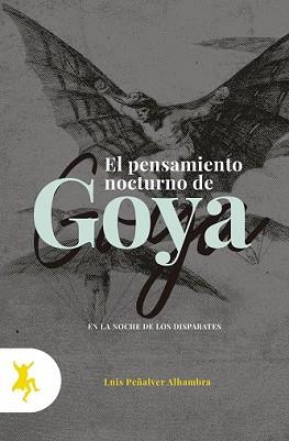 PENSAMIENTO NOCTURNO DE GOYA, EL | 9788417786083 | PEÑALVER ALHAMBRA, LUIS | Llibreria L'Illa - Llibreria Online de Mollet - Comprar llibres online