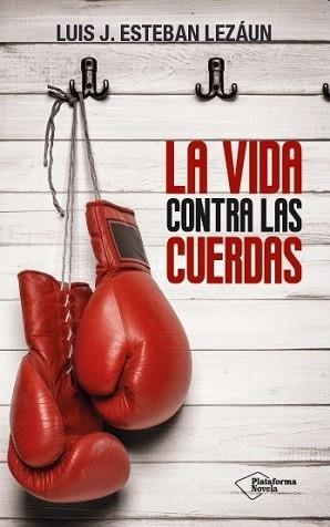 VIDA CONTRA LAS CUERDAS, LA | 9788416256907 | ESTEBAN LEZÁUN, LUIS J. | Llibreria L'Illa - Llibreria Online de Mollet - Comprar llibres online