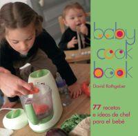 BABYCOOK BOOK: 77 RECETAS E IDEAS DE CHEF PARA EL BEBE | 9788446023531 | RATHGEBER, DAVID | Llibreria L'Illa - Llibreria Online de Mollet - Comprar llibres online