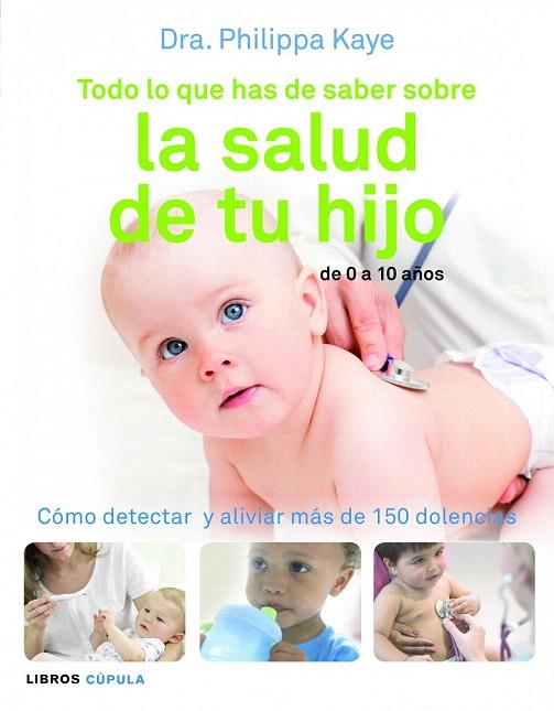 TODO LO QUE HAS DE SABER SOBRE LA SALUD DE TU HIJO | 9788448069018 | KAYE, PHILIPPA | Llibreria L'Illa - Llibreria Online de Mollet - Comprar llibres online