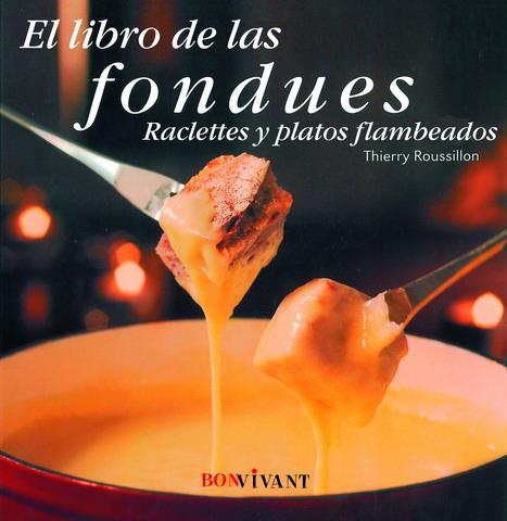 LIBRO DE LAS FONDUES RACLETTES Y PLATOS FLAMEADOS, EL | 9788496054424 | ROUSSILLON, THIERRY | Llibreria L'Illa - Llibreria Online de Mollet - Comprar llibres online