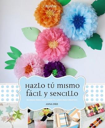 HAZLO TÚ MISMO, FÁCIL Y SENCILLO | 9788441537156 | DÍEZ, ANNA | Llibreria L'Illa - Llibreria Online de Mollet - Comprar llibres online