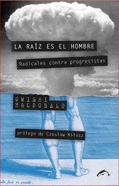 RAÍZ ES EL HOMBRE. RADICALES CONTRA PROGRESISTAS | 9788494321771 | MACDONALD, DWIGHT | Llibreria L'Illa - Llibreria Online de Mollet - Comprar llibres online