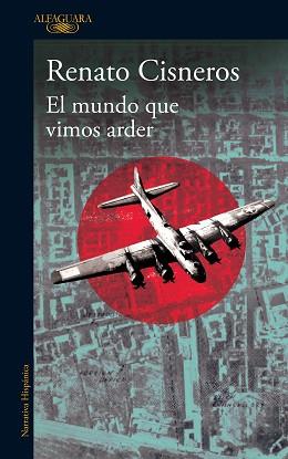 MUNDO QUE VIMOS ARDER, EL | 9788420476575 | CISNEROS, RENATO | Llibreria L'Illa - Llibreria Online de Mollet - Comprar llibres online