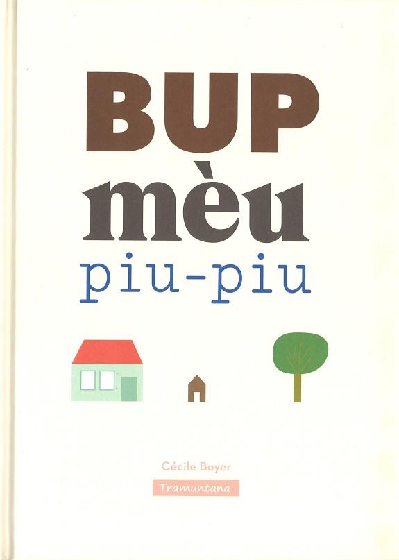 BUP MÉU PIU-PIU | 9788416578375 | BOYER  BOYER, CÉCILE | Llibreria L'Illa - Llibreria Online de Mollet - Comprar llibres online