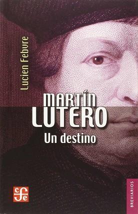 MARTÍN LUTERO : UN DESTINO | 9789681605490 | FEBVRE, LUCIEN | Llibreria L'Illa - Llibreria Online de Mollet - Comprar llibres online